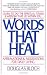 Words That Heal : Affirmations and Meditations for Daily Living