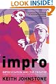 Impro (Performance Books): Improvisation and the Theatre