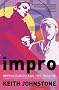 Impro (Performance Books): Improvisation and the Theatre