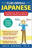 Subliminal Japanese: The Effortless Way to Absorb 1,000 Key Words and Phrases (Book & Cds)