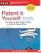 Patent It Yourself: Your Step-by-Step Guide to Filing at the U.S. Patent Office
