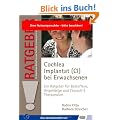 Cochlea Implantat (CI) bei Erwachsenen: Ein Ratgeber f�r Betroffene, Angeh�rige und (Sprach-)therapeuten