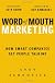 Word of Mouth Marketing: How Smart Companies Get People Talking