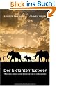 Der Elefantenfl�sterer: Mein Leben mit den sanften Riesen und was sie mir beibrachten
