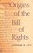 Origins of the Bill of Rights (Yale Contemporary Law Series)