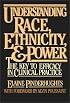 Understanding Race, Ethnicity and Power: The Key to Efficacy on Clinical Practice