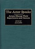 Review Greenwood Press  / The Actor Speaks: Actors Discuss Their Experiences and Careers (Contributions in Drama and Theatre Studies)