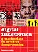 Digital Illustration: A Masterclass in Digital Image-Making