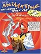 Animating the Looney Tunes Way (Looney Tunes Collection)