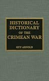 Historical Dictionary of the Crimean War (Historical Dictionaries of War, Revolution & Civil Unrest)