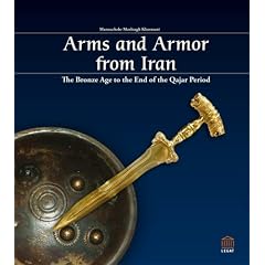 Arms and Armor from Iran: The Bronze Age to the End of the Qajar Peroid