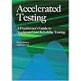 Accelerated Testing: A Practitioner's Guide to Accelerated And Reliability Testing
