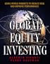 Global Equity Investing: Using World Markets to Reduce Risk and Improve Performance