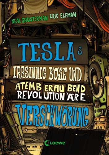 Teslas irrsinnig böse und atemberaubend revolutionäre Verschwörung (German Edition)