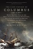 The Last Voyage of Columbus: Being the Epic Tale of the Great Captains Fourth Expedition, Including Accounts of Mutiny, Shipwreck, and Discovery