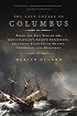 The Last Voyage of Columbus: Being the Epic Tale of the Great Captain's Fourth Expedition, Including Accounts of Mutiny, Shipwreck, and Discovery