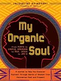 My Organic Soul: From Plato to Creflo, Emerson to MLK, Jesus to Jay-Z--A Journal to Help You Discover Yourself through Words of Wisdom from Visionaries Past and Present Jacqueline Rhinehart