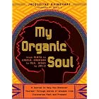 My Organic Soul: From Plato to Creflo, Emerson to MLK, Jesus to Jay-Z--A Journal to Help... by  Jacqueline Rhinehart