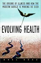 Evolving Health: The Origins of Illness and How the Modern World is Making Us Sick
