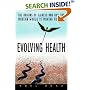 Evolving Health: The Origins of Illness and How the Modern World is Making Us Sick