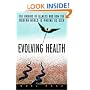 Evolving Health: The Origins of Illness and How the Modern World is Making Us Sick
