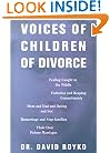 Voices of Children of Divorce: Their Own Words On *Feeling Caught in the Middle *Visitation and Keeping Commitments *Mom and Dad Dating and Sex *Remarriage and Stepfamilies *Their Own Future Marriages