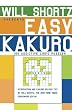 Will Shortz Presents Easy Kakuro: 100 Addictive Logic Puzzles