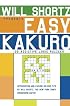 Will Shortz Presents Easy Kakuro: 100 Addictive Logic Puzzles