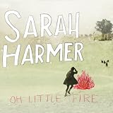 Sarah Harmer - Oh Little Fire
