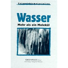 Unterrichtsmaterialien Wasser. Mehr als ein Molek�l. (Lernmaterialien)