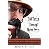 Old Texts Through New Eyes