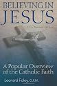 Believing In Jesus: A Popular Overview Of The Catholic Faith