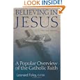 Believing In Jesus: A Popular Overview Of The Catholic Faith by Leonard Foley