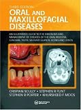 Oral and Maxillofacial Diseases: An Illustrated Guide to Diagnosis and Management of Diseases of the Oral Mucosa, Gingivae, Teeth, Salivary Glands, Bones and Joints
