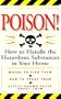 Poison: How to Handle the Hazardous Substances in Your Home