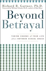 Beyond Betrayal: Taking Charge of Your Life after Boyhood Sexual Abuse