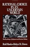 Rational Choice in an Uncertain World: The Psychology of Judgement and Decision Making