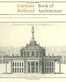Book of Architecture: Containing the General Principles of the Art and the Plans, Elevations, and Sections of Some of the Edifices Built in France and ... Classicism) (Reinterpreting Classicism)