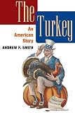 The Turkey: An American Story (Food (University of Illinois Press Paperback))
