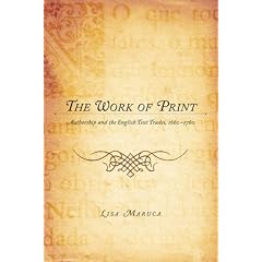 The Work of Print: Authorship and the English Text Trades, 1660-1760 (Literary Conjugations, a Robert B. Heilman Book)