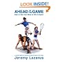 Ahead of the Game: How to Use Your Mind to Win in Sport