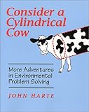 Consider a Cylindrical Cow: More Adventures in Environmental Problem Solving