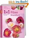 1x1 kreativ Filzen: Nassfilzen und Filzen mit der Nadel