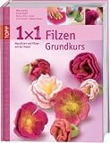 1x1 kreativ Filzen: Nassfilzen und Filzen mit der Nadel - Petra Dechene, Andrea Rudolf, Martina H&auml;fner-Ke&szlig;ler, Martina H&auml;fner- Ke&szlig;ler, Heike Roland, Stefanie Thomas