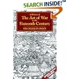 A History of the Art of War in the Sixteenth Century (Greenhill Military Paperbacks) by Charles Oman and Sir Charles Oman