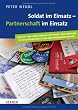 Soldat im Einsatz - Partnerschaft im Einsatz: Praxis- und Arbeitsbuch f�r Paare und Familien in Auslandeinsatz und Wochenendbeziehung