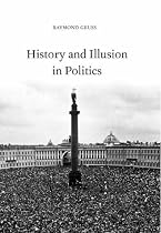 History and Illusion in Politics