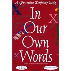 In Our Own Words : A Generation Defining Itself - Volume 3 (In Our Own Words (Marlow Peerse Weaver))