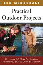Practical Outdoor Projects: More than 50 Ideas for Hunters, Fishermen, and Outdoor Enthusiasts