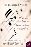 Produkt-Bild: Hermann Rauhe. Nur wer selbst brennt, kann andere entz&uuml;nden: Der Musiker, Mittler und Manager im Gespr&auml;ch mit Manfred Eichel